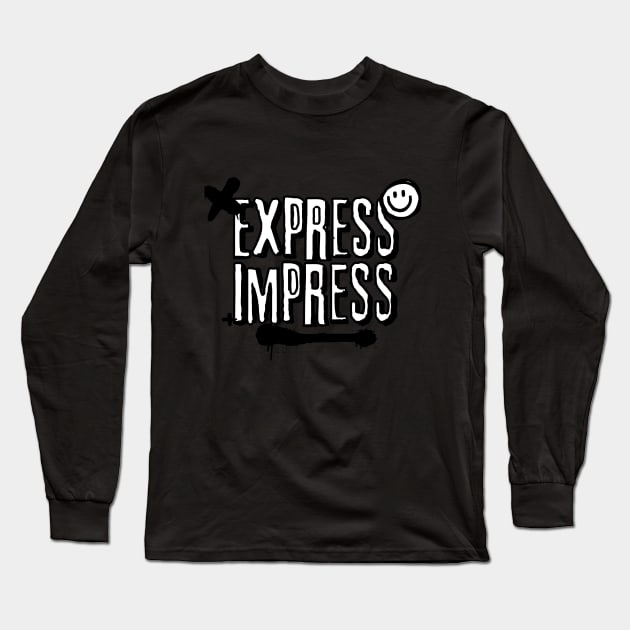 Express, impress Long Sleeve T-Shirt by SilverSquid Store